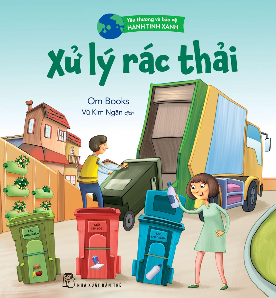 Yêu thương và bảo vệ hành tinh xanh - Xử lý rác thải